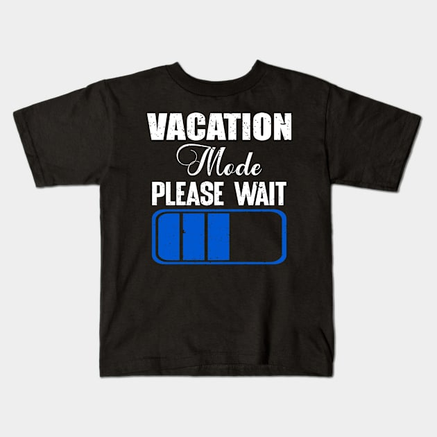 Vacation mode please wait Kids T-Shirt by FatTize